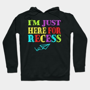 Im Just Here For Recess Back To School Hoodie